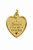 Ciondolo Sbrocchi ma sei romantica ❤️