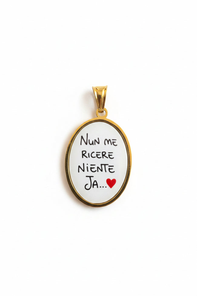 Ciondolo Nun Me Ricere Niente Ja… ❤️