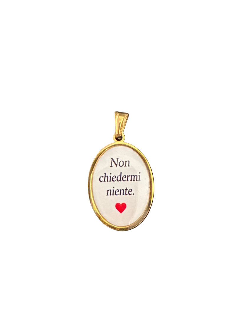 Ciondolo Non Chiedermi Niente.❤️