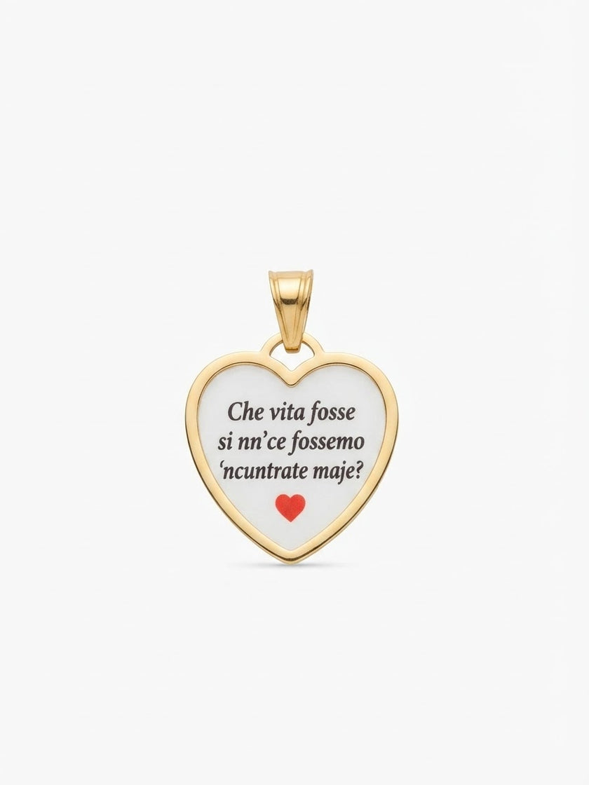 Ciondolo Che Vita Fosse Si Nn’ Ce Fossemo ‘Ncuntrate Maje?