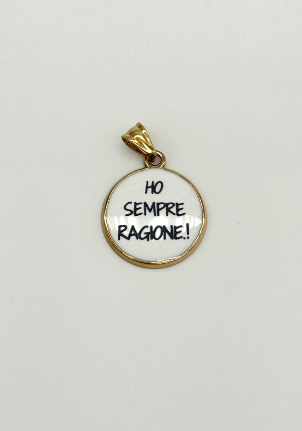 Ciondolo Ho Sempre Ragione!