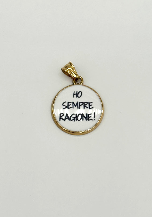 Ciondolo Ho Sempre Ragione!